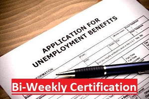 Unemployment Benefits - Help with bi-weekly certification